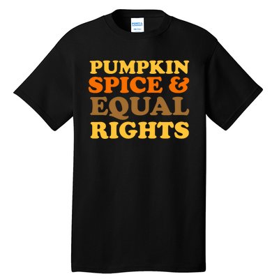 Pumpkin Spice And Equal Rights Tall T-Shirt