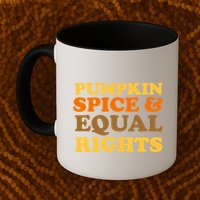 Pumpkin Spice And Equal Rights Mug