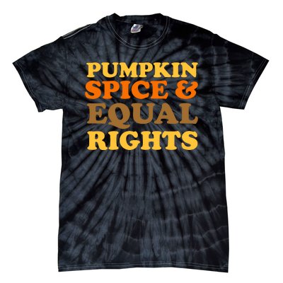 Pumpkin Spice And Equal Rights Tie-Dye T-Shirt