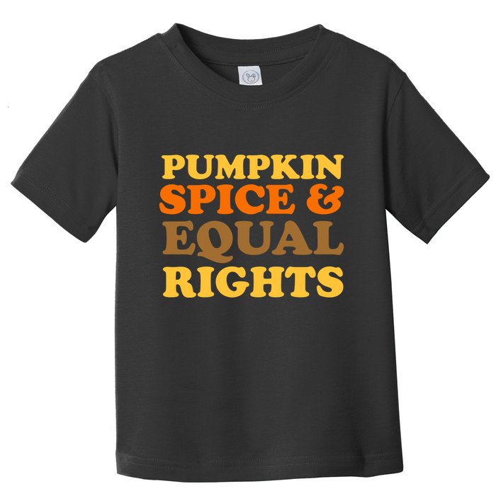 Pumpkin Spice And Equal Rights Toddler T-Shirt