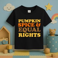Pumpkin Spice And Equal Rights Toddler T-Shirt