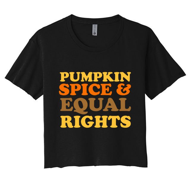 Pumpkin Spice And Equal Rights Crop Top
