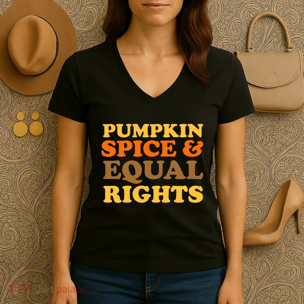 Pumpkin Spice And Equal Rights Women's V-Neck T-Shirt