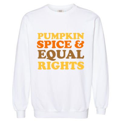 Pumpkin Spice And Equal Rights Garment-Dyed Sweatshirt