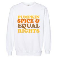 Pumpkin Spice And Equal Rights Garment-Dyed Sweatshirt