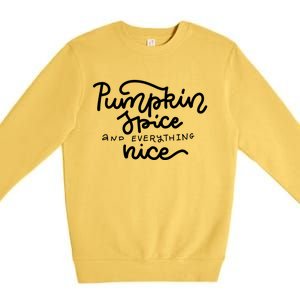 Pumpkin Spice And Everything Nice Premium Crewneck Sweatshirt