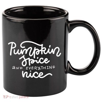 Pumpkin Spice And Everything Nice 11oz C Handle Ceramic Mug