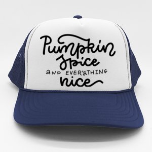 Pumpkin Spice And Everything Nice Trucker Hat