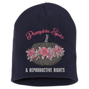 Pumpkin Spice And Reproductive Right Promeaningful Giftfeminist Choice Women G Short Acrylic Beanie