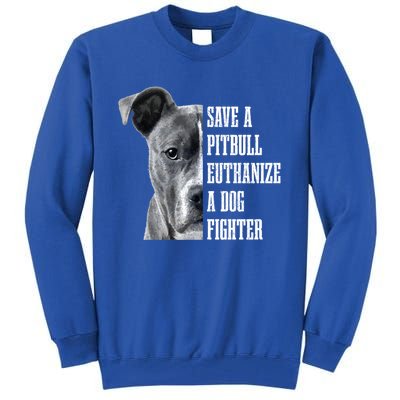 Pitbull Save A Pitbull Funny Dog Rescue Pitbull Mom Dad Great Gift Tall Sweatshirt