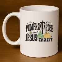 Pumpkin Spice And Jesus Christ Fun Fall Christian Cross Faith 11oz C Handle Ceramic Mug