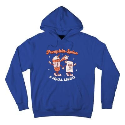 Pumpkin Spice And Equal Rights Retro Groovy Fall Season Gift Tall Hoodie