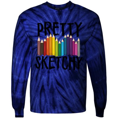 Pretty Sketchy Artist Art Teacher Tie-Dye Long Sleeve Shirt