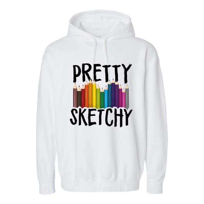 Pretty Sketchy Artist Art Teacher Garment-Dyed Fleece Hoodie