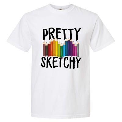 Pretty Sketchy Artist Art Teacher Garment-Dyed Heavyweight T-Shirt