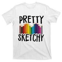 Pretty Sketchy Artist Art Teacher T-Shirt