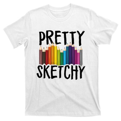 Pretty Sketchy Artist Art Teacher T-Shirt