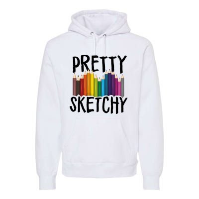 Pretty Sketchy Artist Art Teacher Premium Hoodie