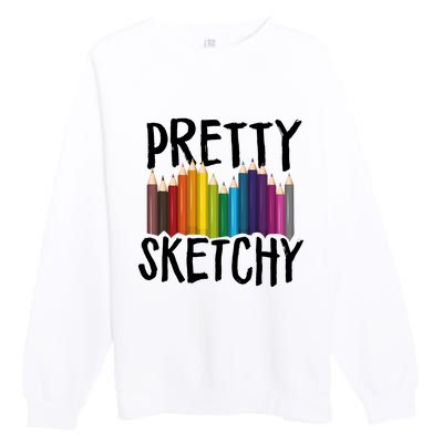 Pretty Sketchy Artist Art Teacher Premium Crewneck Sweatshirt