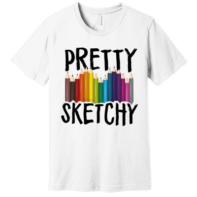 Pretty Sketchy Artist Art Teacher Premium T-Shirt