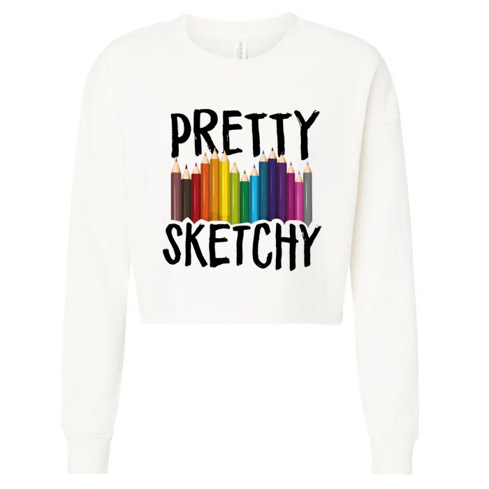 Pretty Sketchy Artist Art Teacher Cropped Pullover Crew