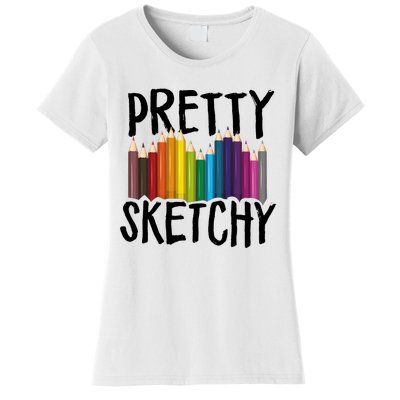 Pretty Sketchy Artist Art Teacher Women's T-Shirt