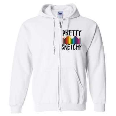 Pretty Sketchy Artist Art Teacher Full Zip Hoodie