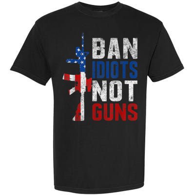 Pro Second Amendment Gun Rights Ban Idiots Not Guns Garment-Dyed Heavyweight T-Shirt