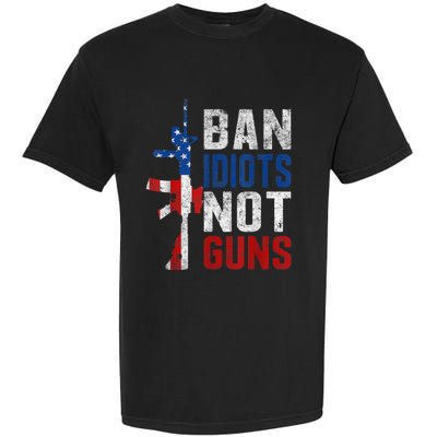 Pro Second Amendment Gun Rights Ban Idiots Not Guns Garment-Dyed Heavyweight T-Shirt