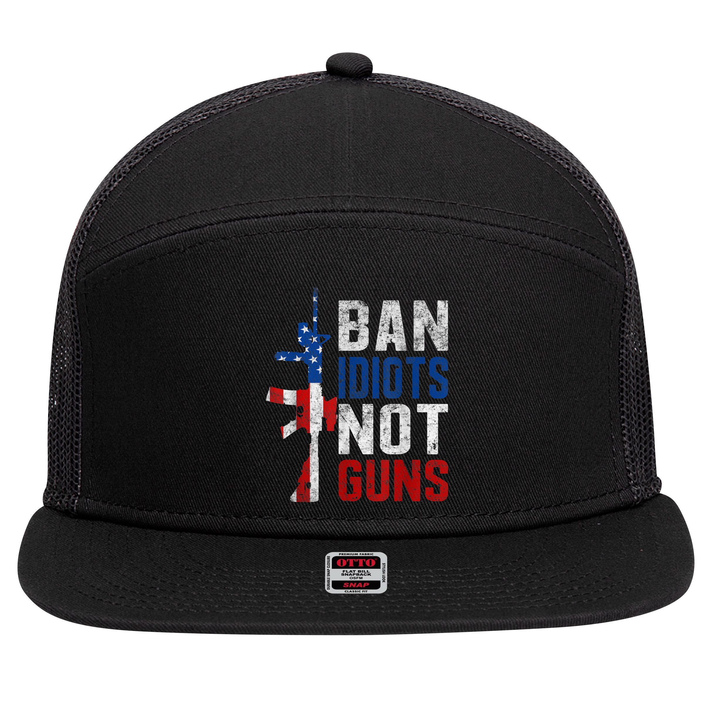 Pro Second Amendment Gun Rights Ban Idiots Not Guns 7 Panel Mesh Trucker Snapback Hat