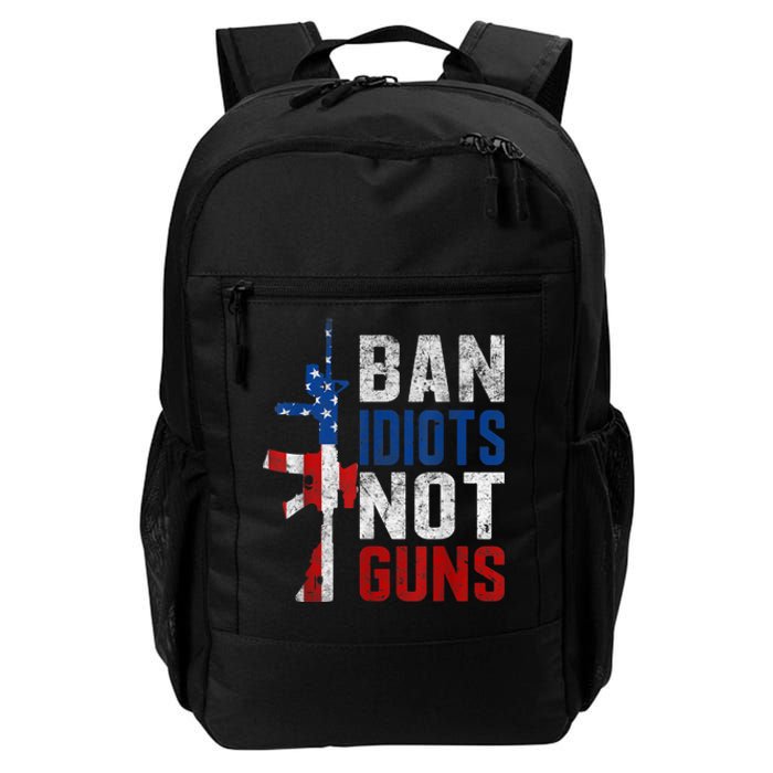 Pro Second Amendment Gun Rights Ban Idiots Not Guns Daily Commute Backpack