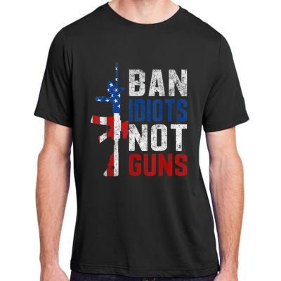 Pro Second Amendment Gun Rights Ban Idiots Not Guns Adult ChromaSoft Performance T-Shirt