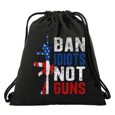 Pro Second Amendment Gun Rights Ban Idiots Not Guns Drawstring Bag
