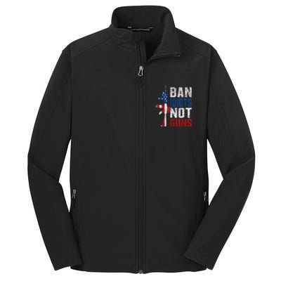 Pro Second Amendment Gun Rights Ban Idiots Not Guns Core Soft Shell Jacket