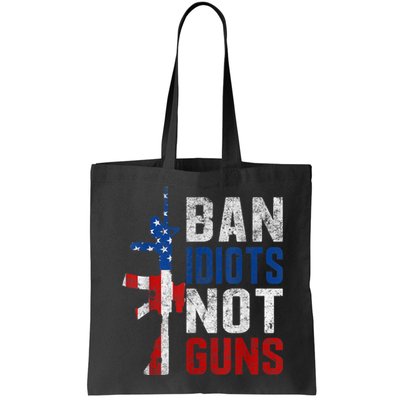 Pro Second Amendment Gun Rights Ban Idiots Not Guns Bag