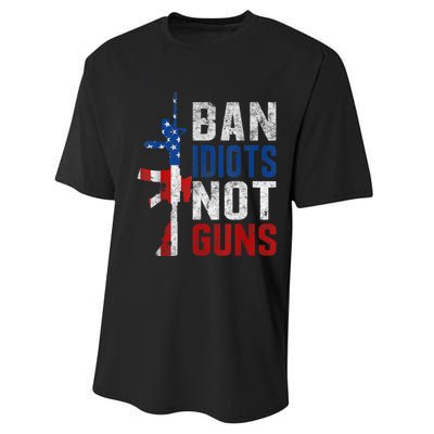 Pro Second Amendment Gun Rights Ban Idiots Not Guns Performance Sprint T-Shirt