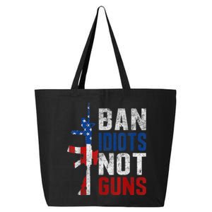 Pro Second Amendment Gun Rights Ban Idiots Not Guns 25L Jumbo Tote