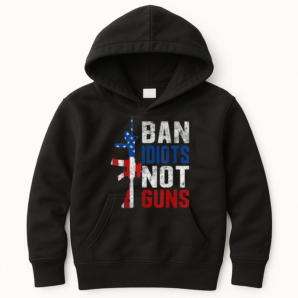 Pro Second Amendment Gun Rights Ban Idiots Not Guns Kids Hoodie