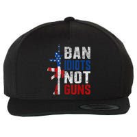 Pro Second Amendment Gun Rights Ban Idiots Not Guns Wool Snapback Cap