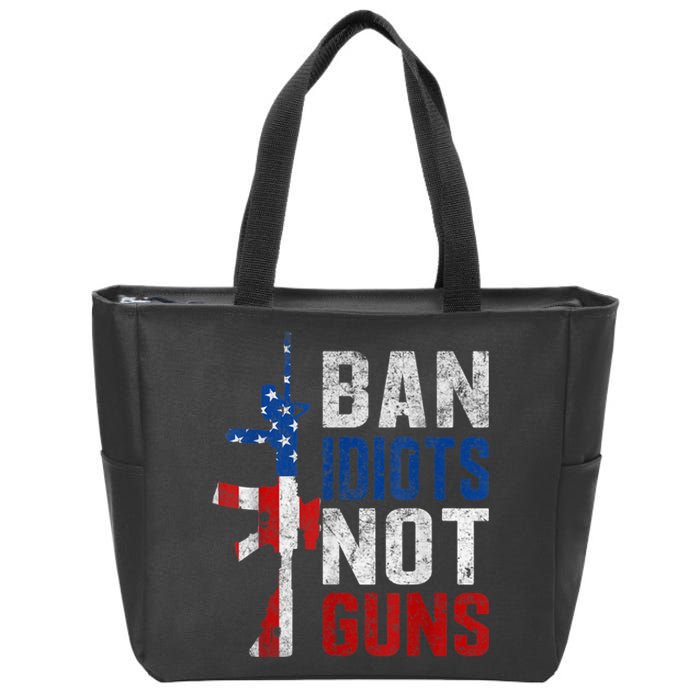 Pro Second Amendment Gun Rights Ban Idiots Not Guns Zip Tote Bag