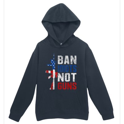 Pro Second Amendment Gun Rights Ban Idiots Not Guns Urban Pullover Hoodie