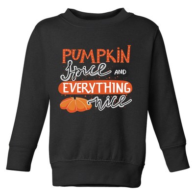 Pumpkin Spice And Everything Nice Cute Toddler Sweatshirt