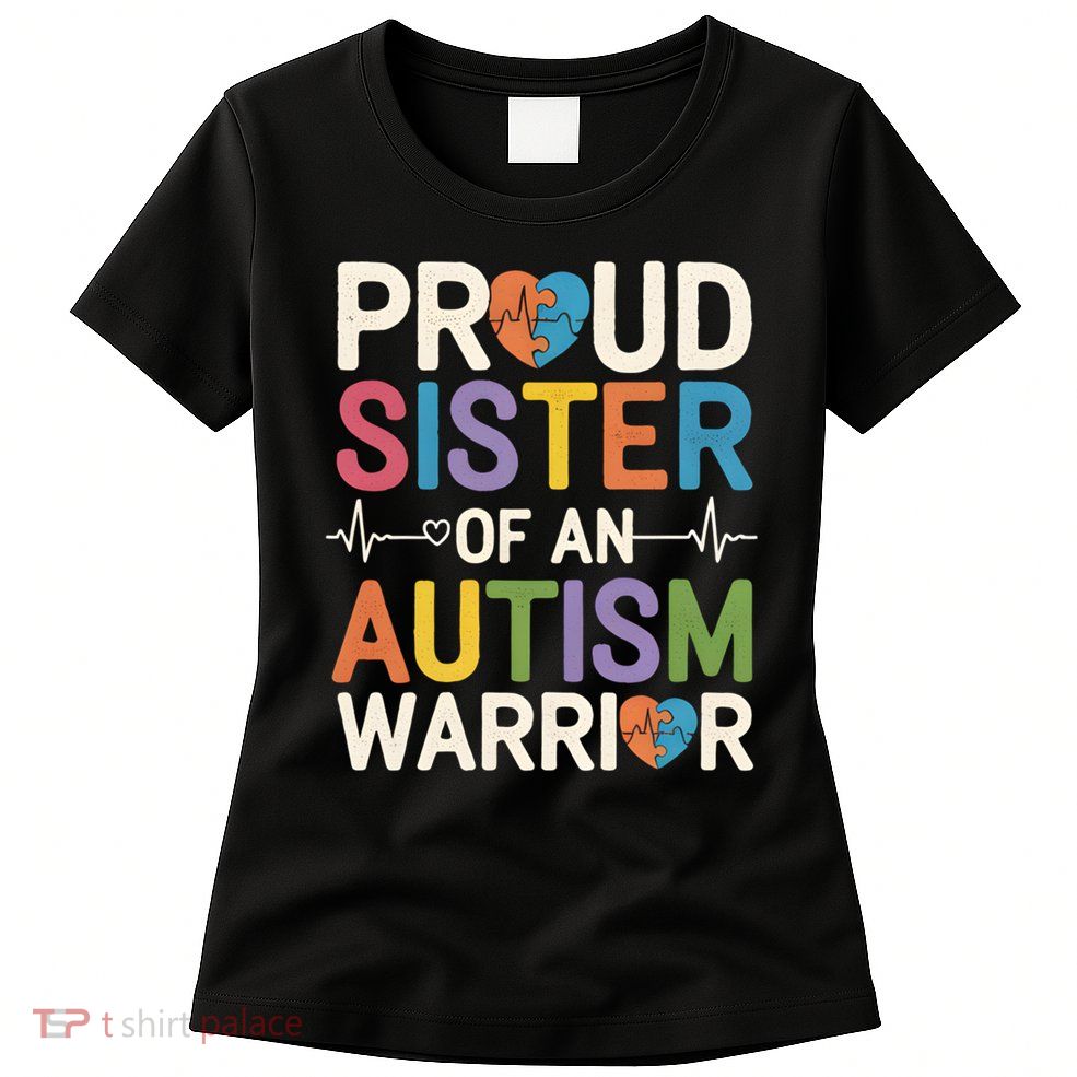 proud sister autism warrior autistic support awareness meaningful gift Women's T-Shirt