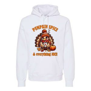 Pumpkin Spice And Everything Nice Thanksgiving Women Premium Hoodie