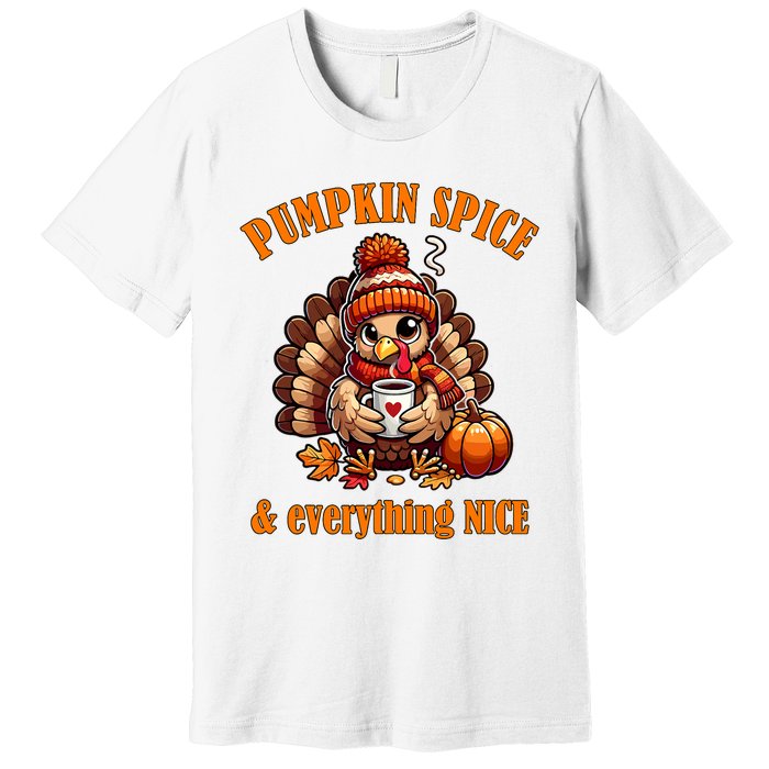 Pumpkin Spice And Everything Nice Thanksgiving Women Premium T-Shirt