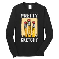 Pretty Sketchy Artist Pencils Sketch Sketching Paint Artist Long Sleeve Shirt