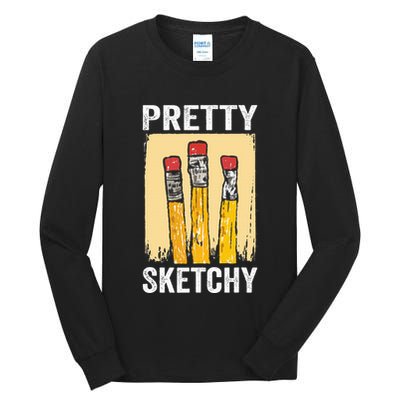 Pretty Sketchy Artist Pencils Sketch Sketching Paint Artist Tall Long Sleeve T-Shirt
