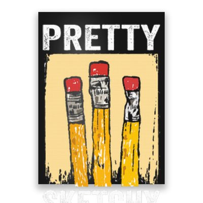 Pretty Sketchy Artist Pencils Sketch Sketching Paint Artist Poster