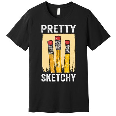 Pretty Sketchy Artist Pencils Sketch Sketching Paint Artist Premium T-Shirt