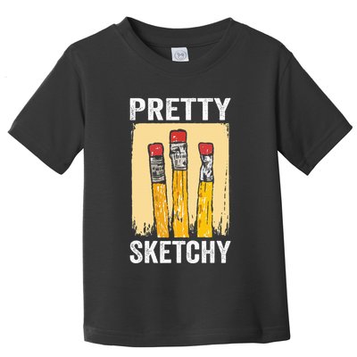 Pretty Sketchy Artist Pencils Sketch Sketching Paint Artist Toddler T-Shirt